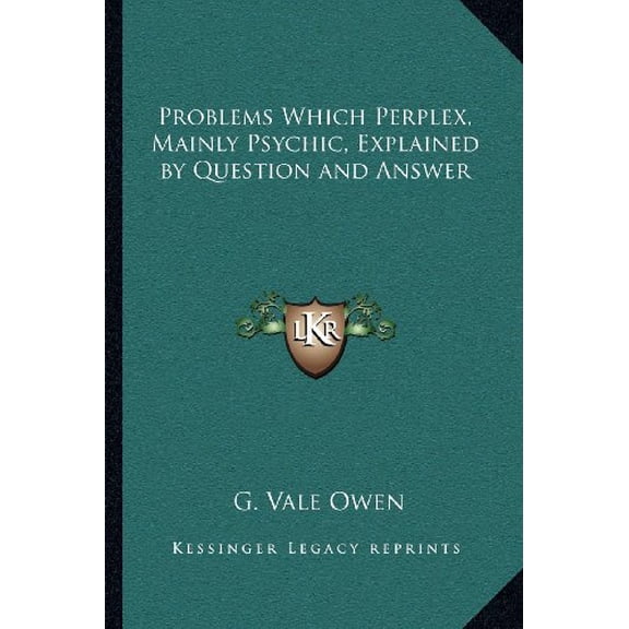 Problems Which Perplex, Mainly Psychic, Explained by Question and Answer Paperback 1162574194 9781162574196 G. Vale Owen