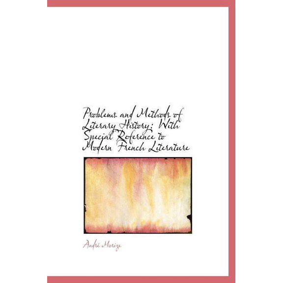 Problems and Methods of Literary History : With Special Reference to Modern French Literature (Large Print Edition) (Hardcover)