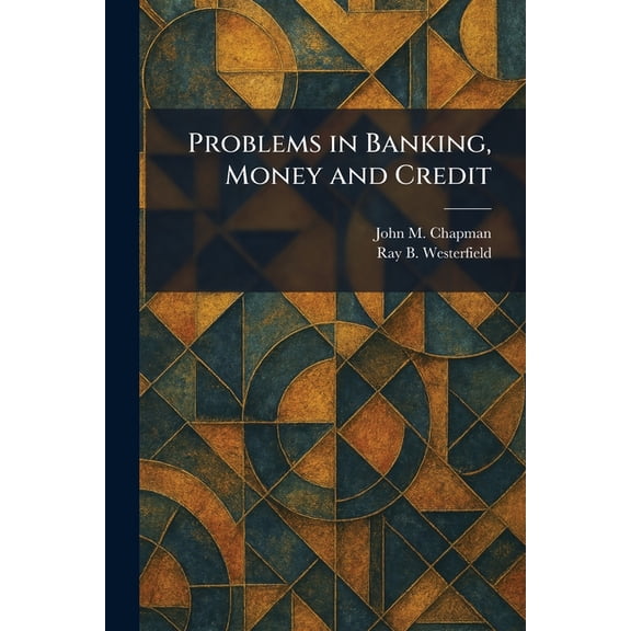 Problems in Banking, Money and Credit, (Paperback)