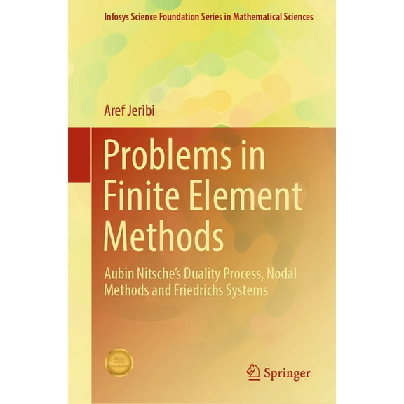 Problems in Finite Element Methods: Aubin Nitsche's Duality Process, Nodal Methods and Friedrichs Systems, (Hardcover)