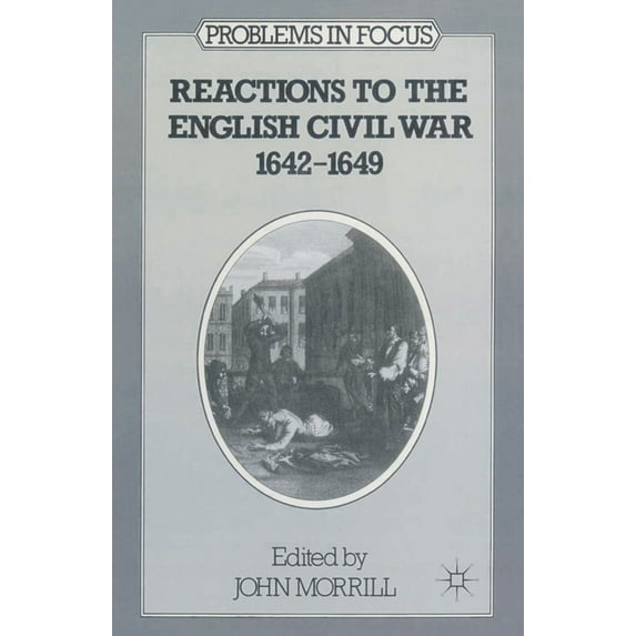 Problems in Focus Reactions to the English Civil War, 1642-49, Book 4, (Paperback)