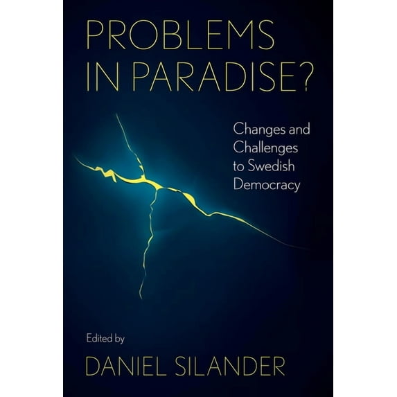 Problems in Paradise?: Changes and Challenges to Swedish Democracy, (Hardcover)