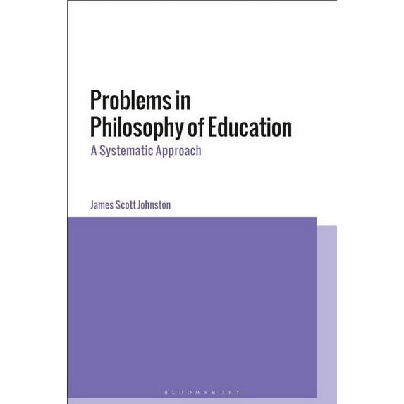 Problems in Philosophy of Education: A Systematic Approach (Hardcover)