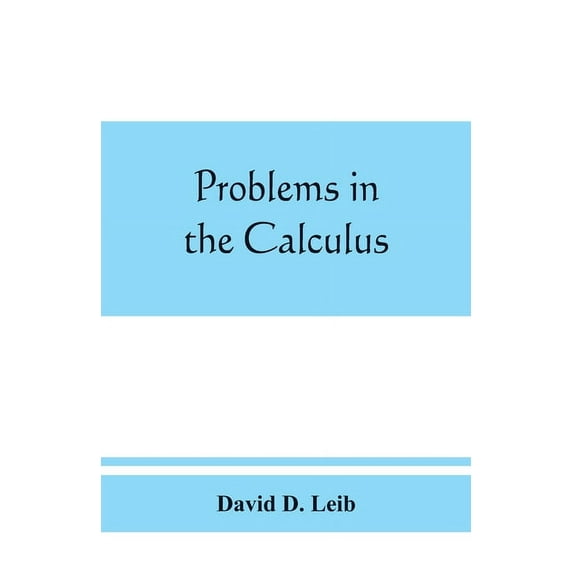 Problems in the calculus, with formulas and suggestions, (Paperback)