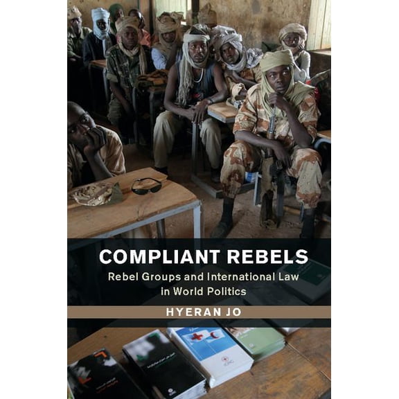 Problems of International Politics Compliant Rebels, (Hardcover)