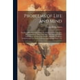 thumbnail image 1 of Problems of Life and Mind: The Principles of Certitude. From The Known to The Unknown. Matter and Force. Force and Cause, (Paperback), 1 of 1