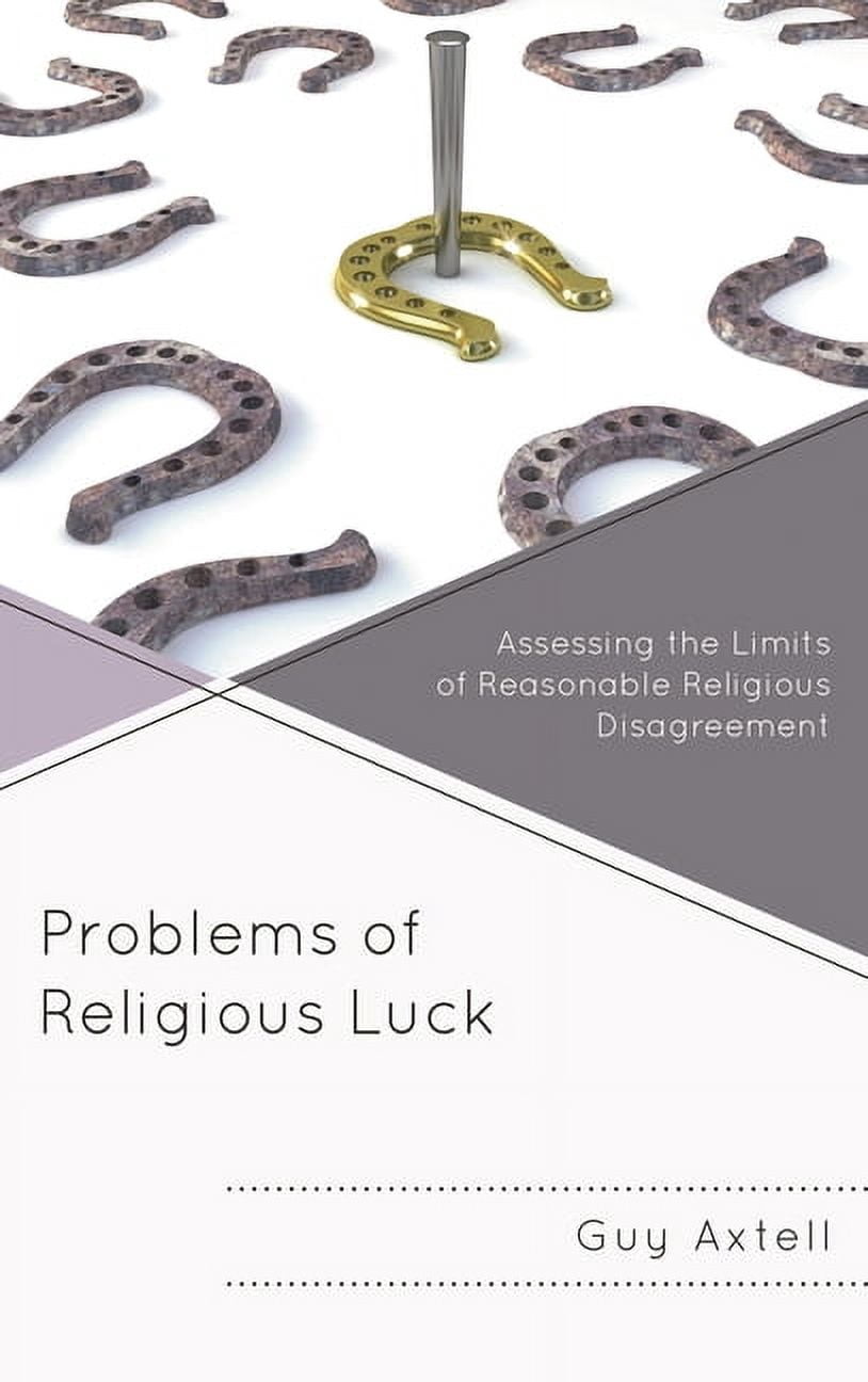 Problems of Religious Luck: Assessing the Limits of Reasonable ...
