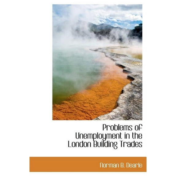 Problems of Unemployment in the London Building Trades (Hardcover)