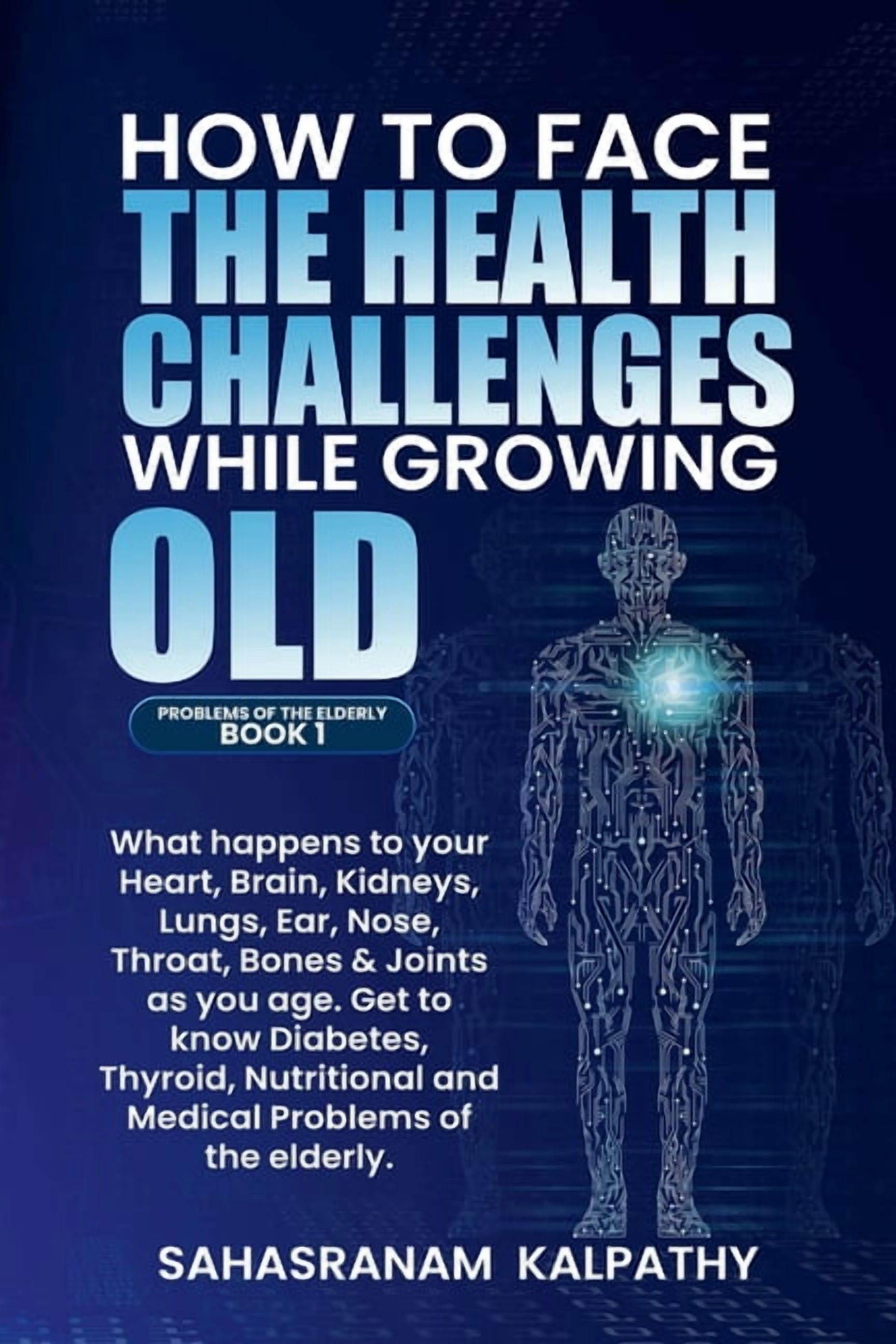 Problems of the Elderly How to Face the Health Challenges while Growing Old., Book 1, (Paperback)