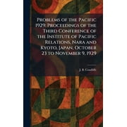 Problems of the Pacific 1929 Proceedings of the Third Conference of the Institute of Pacific Relations, Nara and Kyoto,, Hardcover