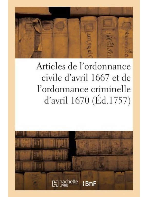 Procs-verbal des confrences tenues par ordre du Roi, pour l'examen des articles de l'ordonnance: civile du mois d'avri, (Paperback)