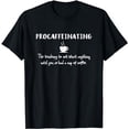 thumbnail image 1 of Procaffeinating Funny Coffee Addict Joke: Caffeine Lover Gag T-Shirt, 1 of 5