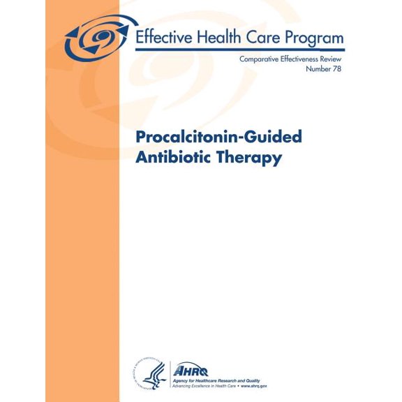 Procalcitonin-Guided Antibiotic Therapy: Comparative Effectiveness Review Number 78 (Paperback)