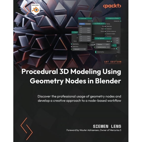Procedural 3D Modeling Using Geometry Nodes in Blender: Discover the professional usage of geometry nodes and develop a , (Paperback)