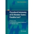 thumbnail image 1 of Procedural Autonomy of EU Member States: Paradise Lost?: A Study on the Functionalized Procedural Competence of EU Membe, (Paperback), 1 of 1