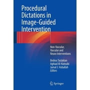 Procedural Dictations in Image-Guided Intervention Non-Vascular, Vascular and Neuro Interventions, Paperback