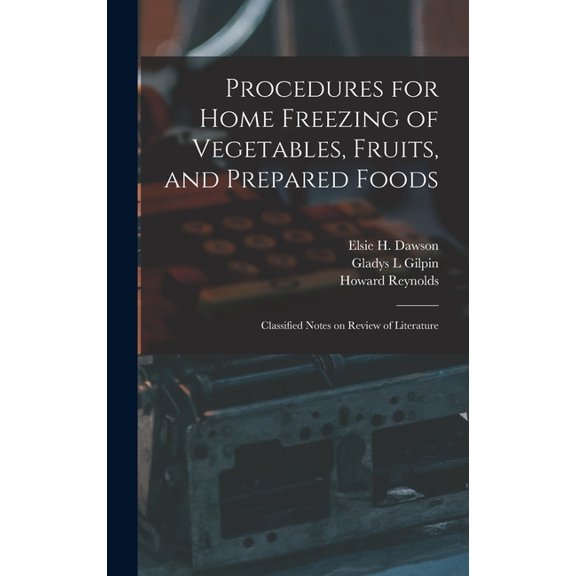 Procedures for Home Freezing of Vegetables, Fruits, and Prepared Foods: Classified Notes on Review of Literature (Hardcover)