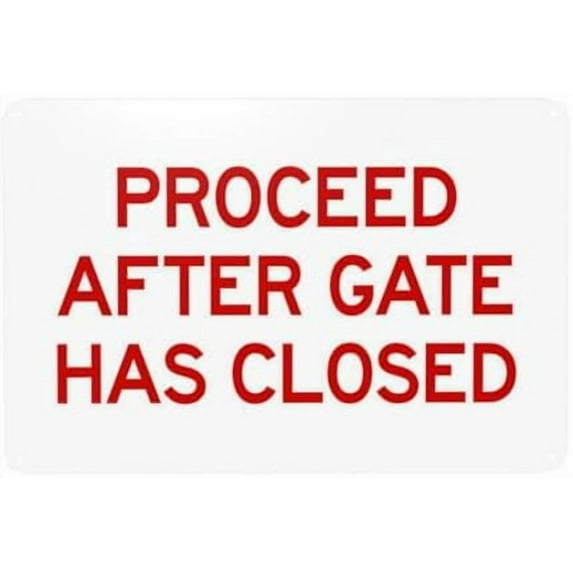 Proceed After Gate Has Closed Warning Sign, Gate Metal Signs for Home Business Outdoor Indoor Road Yard Garage Street Wall Caution Custom Decor 12 x 8 Inch