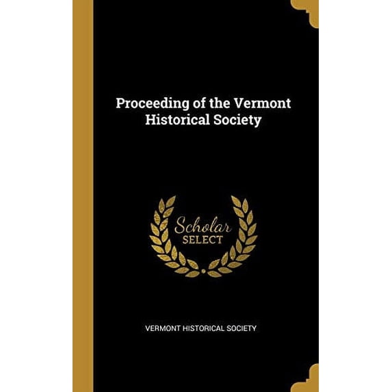 Proceeding of the Vermont Historical Society Hardcover 046919068X 9780469190689 Vermont Historical Society