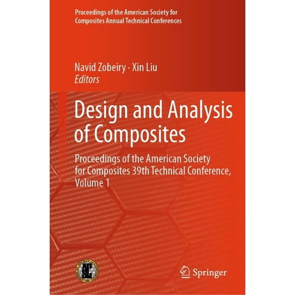 Proceedings of the American Society for Design and Analysis of Composites: Proceedings of the American Society for Composites 39th Technical Conference, Volume , (Hardcover)