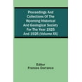 thumbnail image 1 of Proceedings And Collections Of The Wyoming Historical And Geological Society For The Year 1925 And 1926 (Volume Xx), (Paperback), 1 of 1
