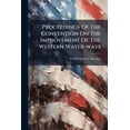 thumbnail image 1 of Proceedings Of The Convention On The Improvement Of The Western Water-ways : Together With A Brief Memorial To Congress, Held At Memphis, Tenn., October 20 And 21, 1887 (Paperback), 1 of 1