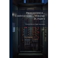 thumbnail image 1 of Proceedings ... Convention ..., Volume 25, Part 1 (Paperback), 1 of 1