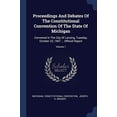 thumbnail image 1 of Proceedings And Debates Of The Constitutional Convention Of The State Of Michigan: Convened In The City Of Lansing, Tuesday, October 22, 1907 . Official Report; Volume 1 Paperback 1377206378 Michi, 1 of 1
