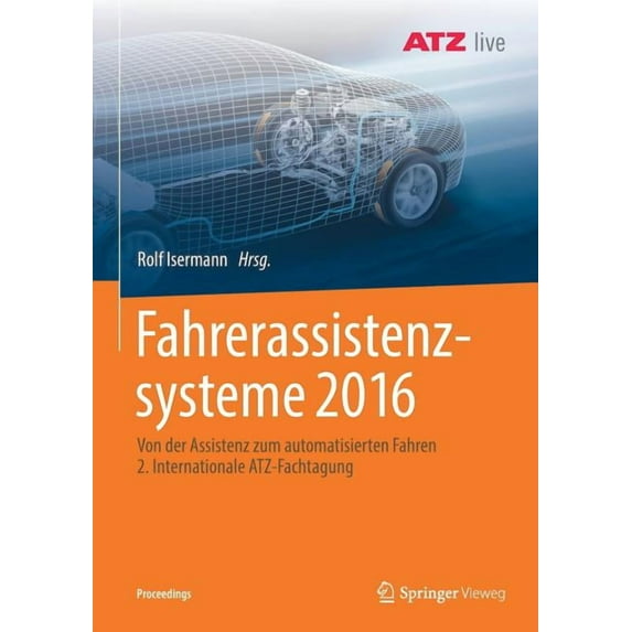 Proceedings Fahrerassistenzsysteme 2016: Von Der Assistenz Zum Automatisierten Fahren 2. Internationale Atz-Fachtagung, (Paperback)