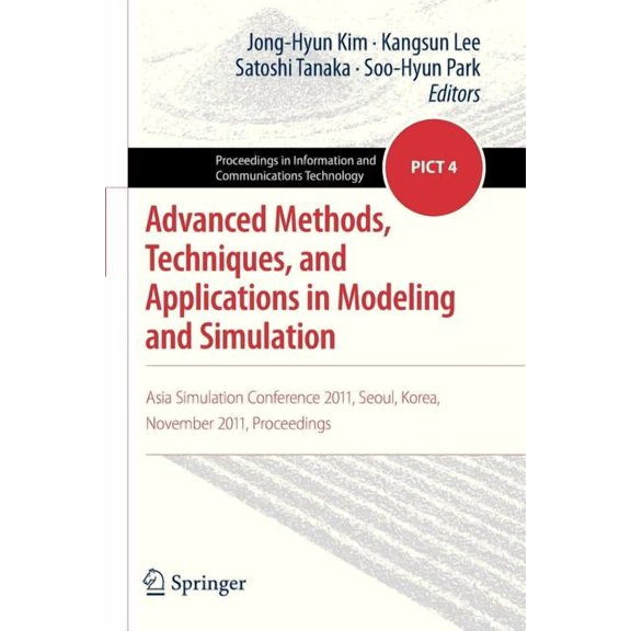Proceedings in Information and Communica Advanced Methods, Techniques, and Applications in Modeling and Simulation: Asia Simulation Conference 2011, Seoul, Korea, Book 4, (Paperback)