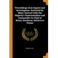 thumbnail image 1 of Proceedings of an Inquiry and Investigation, Instituted by Major General Codd, His Majesty's Superintendent and Commander-In-Chief at Belize, Honduras, Relative to Poyais (Paperback), 1 of 1