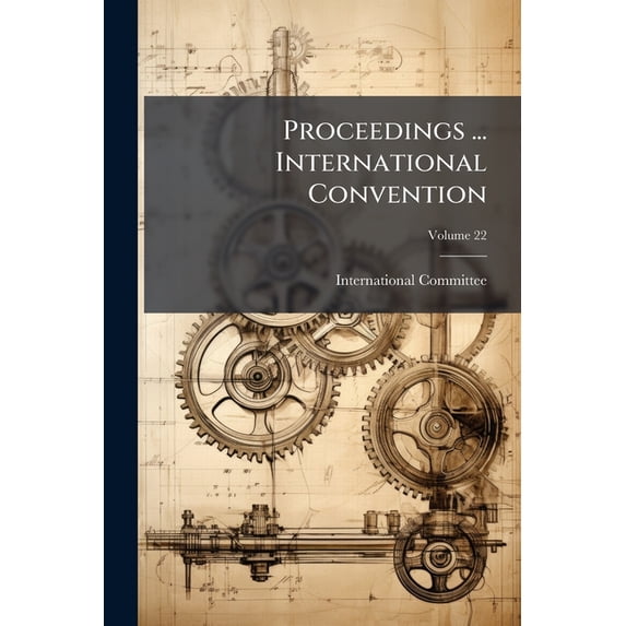 Proceedings ... International Convention; Volume 22 (Paperback)