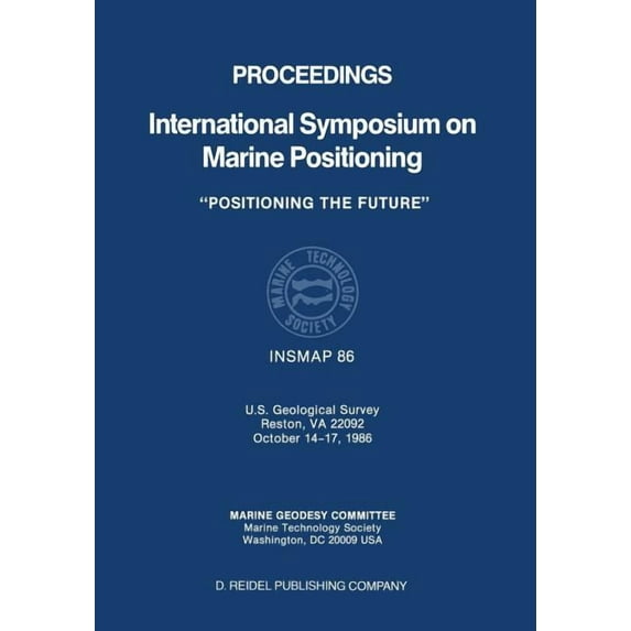 Proceedings International Symposium on Marine Positioning: U.S. Geological Survey Reston, Va 22092 October 14-17,1986, (Paperback)