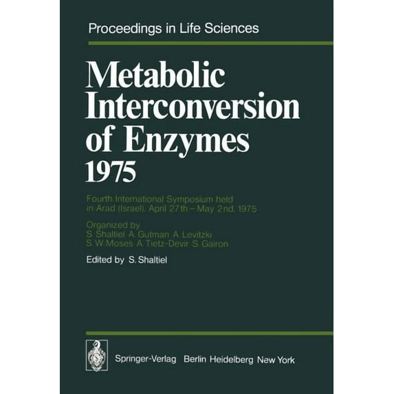 Proceedings in Life Sciences Metabolic Interconversion of Enzymes 1975: Fourth International Symposium Held in Arad (Israel), April 27th - May 2nd, 1, (Paperback)