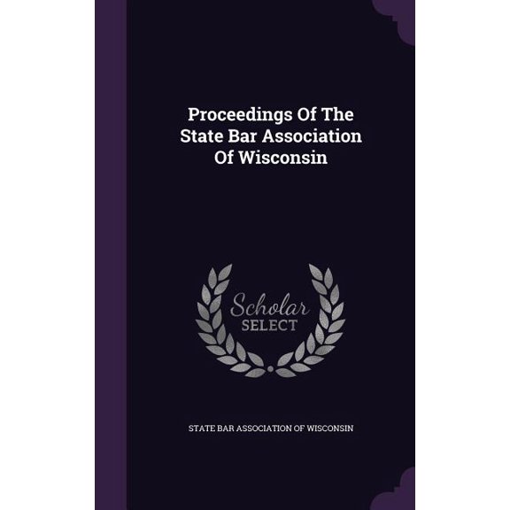 Proceedings Of The State Bar Association Of Wisconsin (Hardcover)