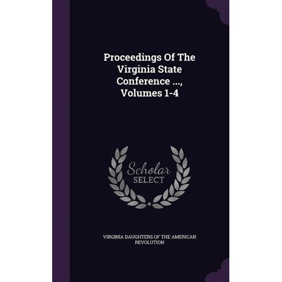 Proceedings Of The Virginia State Conference ..., Volumes 1-4 (Hardcover)