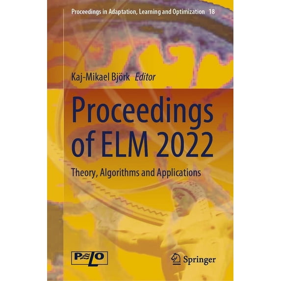 Proceedings in Adaptation, Learning and Proceedings of ELM 2022: Theory, Algorithms and Applications, Book 18, (Hardcover)