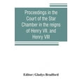 thumbnail image 1 of Proceedings in the Court of the Star Chamber in the reigns of Henry VII. and Henry VIII, (Paperback), 1 of 1
