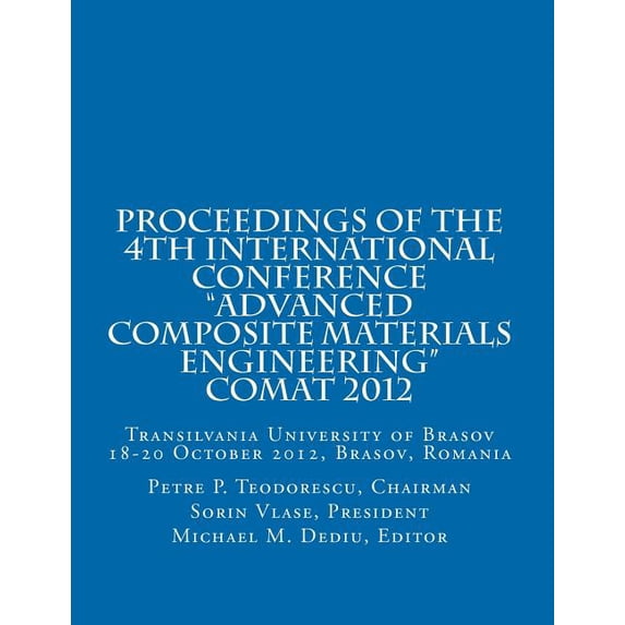 Proceedings of Comat 2012: Transilvania University of Brasov, 18- 20 October 2012, Brasov, Romania Paperback