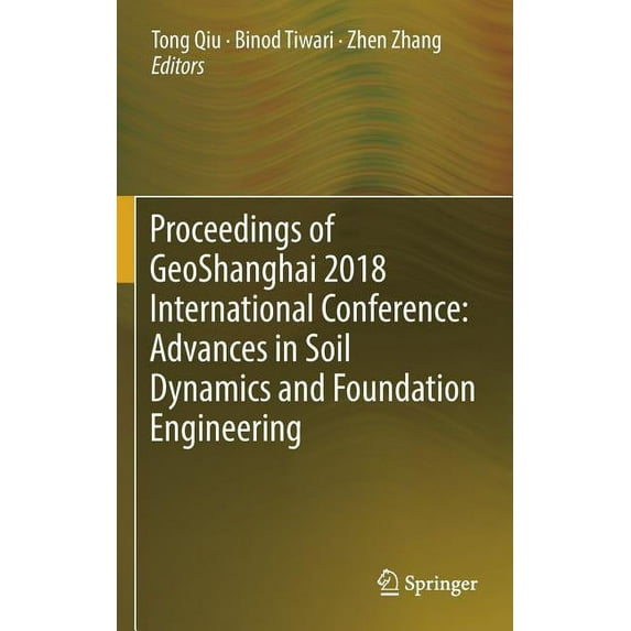 Proceedings of Geoshanghai 2018 International Conference: Advances in Soil Dynamics and Foundation Engineering, (Hardcover)