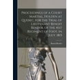 thumbnail image 1 of Proceedings of a Court Martial, Holden at Quebec, for the Trial of Lieutenant Benoit Bender, of the 41st Regiment of Foot, in July, 1815 [microform], 1 of 1