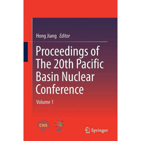 Proceedings of the 20th Pacific Basin Nuclear Conference: Volume 1, (Paperback)