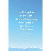 Proceedings of the 25th ALL and Everything International Humanities Conference, 2020 [published after 25 years of study, Paperback