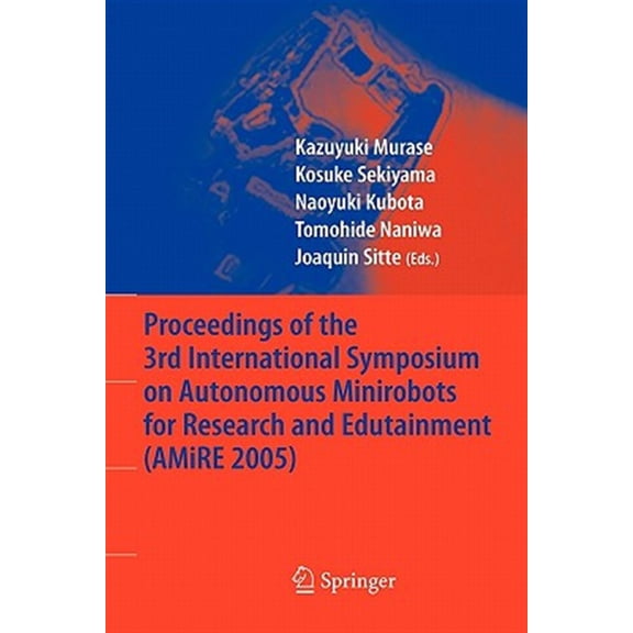 Pre-Owned Proceedings of the 3rd International Symposium on Autonomous Minirobots for Research and Edutainment (Amire 2005), (Paperback)