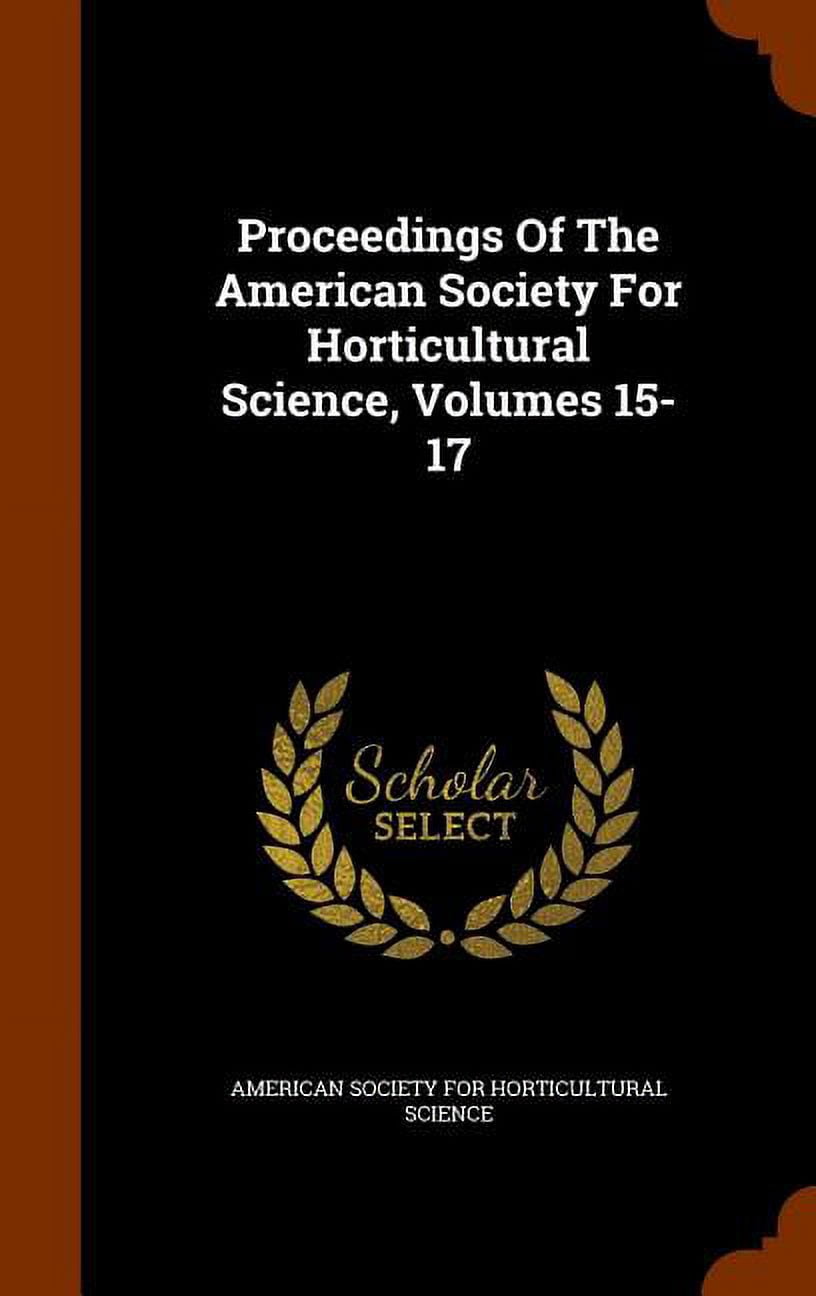 Proceedings of the American Society for Horticultural Science, Volumes 15-17 (Hardcover)
