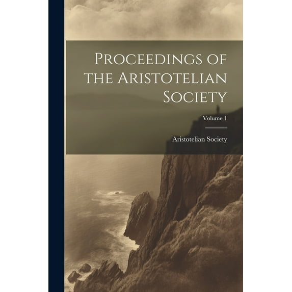 Proceedings of the Aristotelian Society; Volume 1 (Paperback)