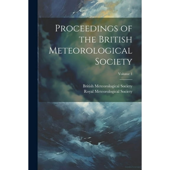 Proceedings of the British Meteorological Society; Volume 1 (Paperback)