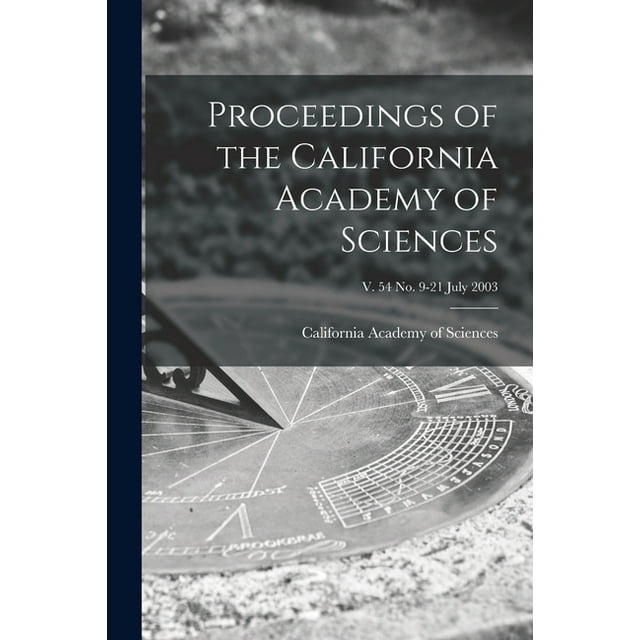 Proceedings of the California Academy of Sciences; v. 54 no. 9-21 July 2003 (Paperback)