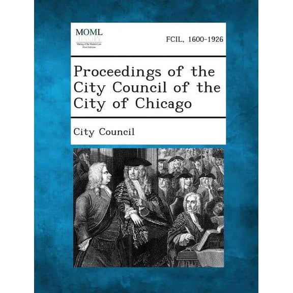 Proceedings of the City Council of the City of Chicago (Paperback)