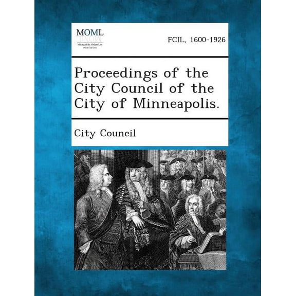 Proceedings of the City Council of the City of Minneapolis. (Paperback)